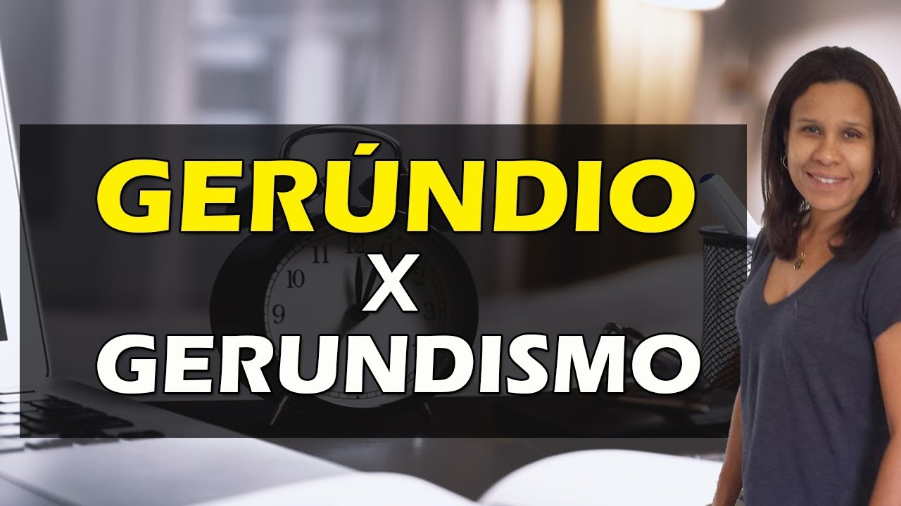 GERÚNDIO x GERUNDISMO - DICAS PARA NÃO ERRAR MAIS