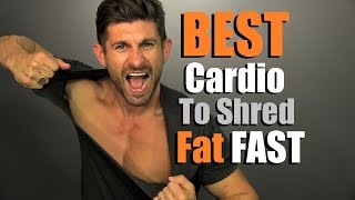 BEST Cardio To SHRED Fat FAST! How To Burn MORE Fat Fast