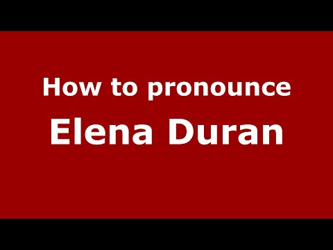 How to pronounce Elena Duran (Mexico/Mexican Spanish) - PronounceNames.com