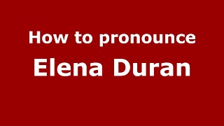How to pronounce Elena Duran