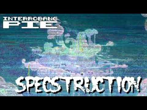 Specstruction - Interrobang Pie (Reupload)