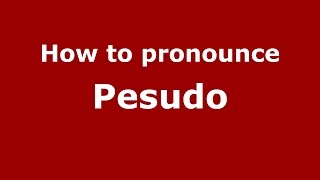 How to pronounce Pesudo