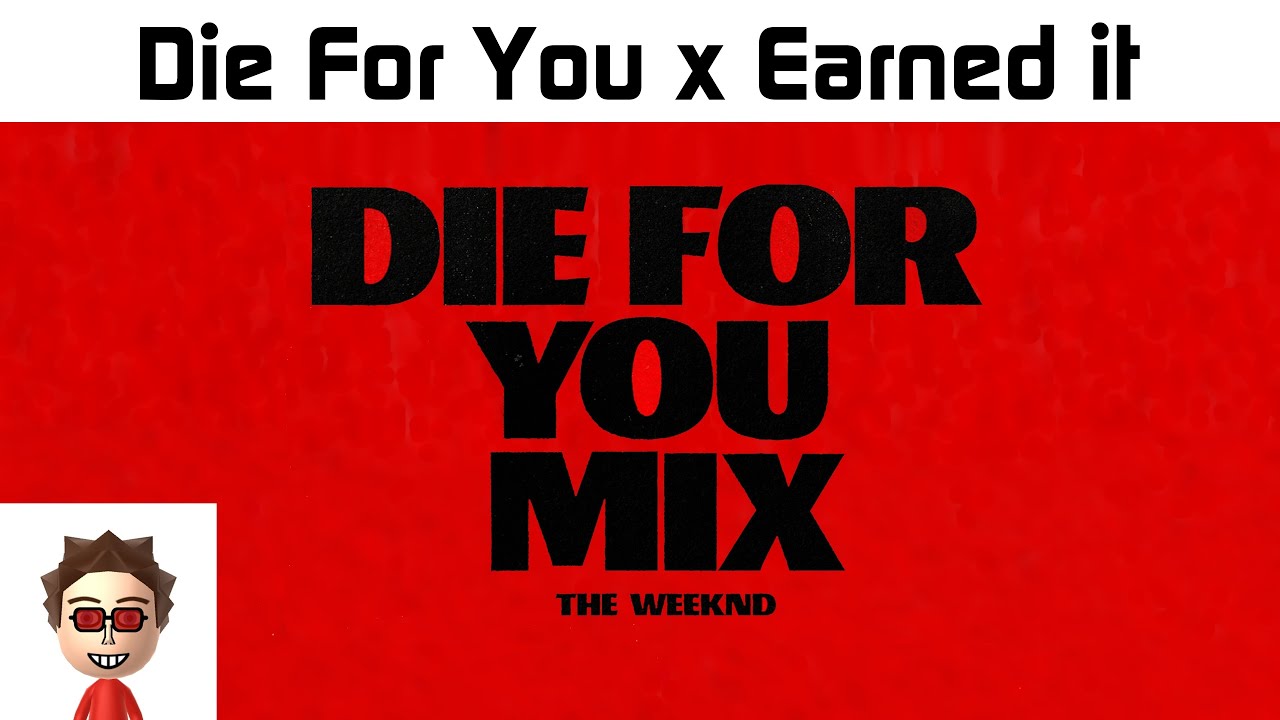 Die For You x Earned It