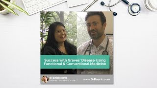 Success with Graves’ Disease Using Functional & Conventional Medicine