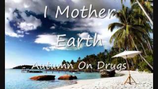 I Mother Earth - Autumn on Drugs