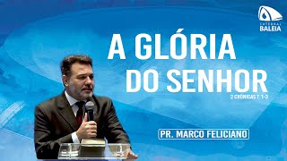 A glória do Senhor encheu o templo l Pr. Marco Feliciano