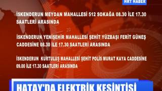 7 ARALIK ÇARŞAMBA GÜNÜ HATAY'IN BAZI İLÇELERİNDE ELEKTRİK KESİNTİSİ UY