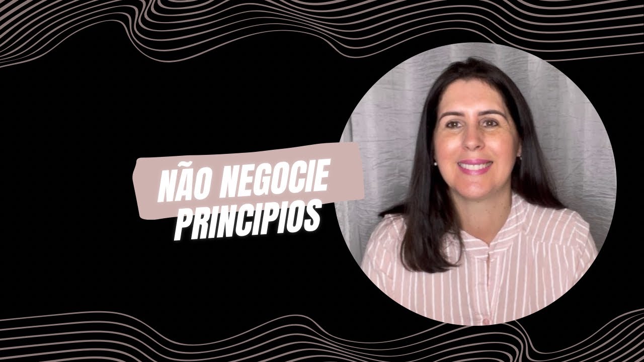 NÃO NEGOCIE PRINCÍPIOS