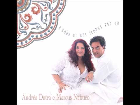 A linha e o linho (Gilberto GIl) - Andrea Dutra e Marcus Nabuco - CD O amor de uns tempos pra cá