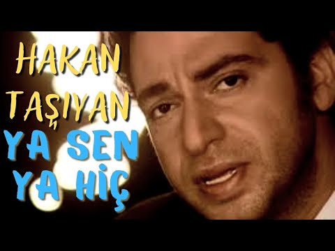 Ya Sen Ya Hiç - Hakan Taşıyan
