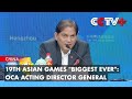 19th Asian Games Biggest Ever OCA Acting Director General