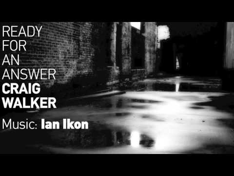 Ian Ikon - Ready for an answer/ Craig Walker