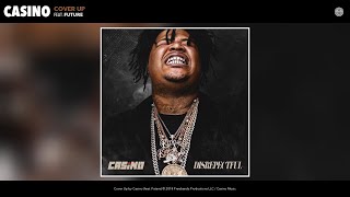 Casino - Cover Up (Audio) (feat. Future)
