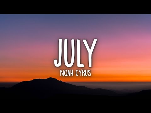 Noah Cyrus - July (Lyrics)