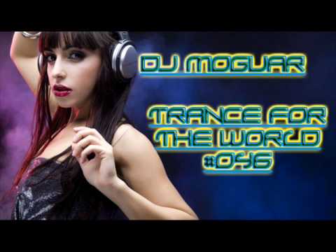 Dj Moguar - Trance for the World #046 Part 2/4
