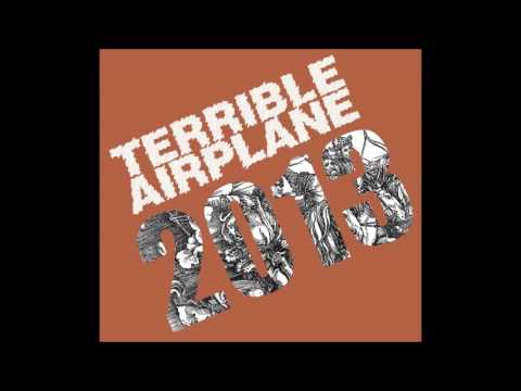 The Terrible Airplane - 2013 [Full Album]