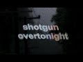 Shotgun Overtonight Arial Narrow Lyrics