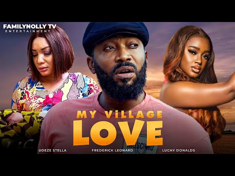 MY VILLAGE LOVE Ep 1 - Frederick Leonard and Luchy Donalds. LATEST NOLLYWOOD MOVIE \\ LOVE MOVIE
