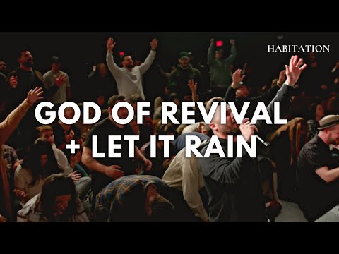God of Revival + Let it Rain | Worship Moment | Habitation Worship