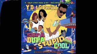 YdotGperiod Supa Dupa Stupid Cool The Cd by Dj Lw - Track 4 - Supa Dupa Stupid Cool