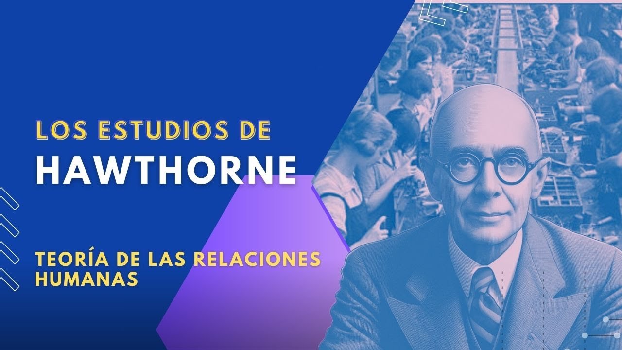 Hawthorne, Mayo y la Teoría de las Relaciones Humanas