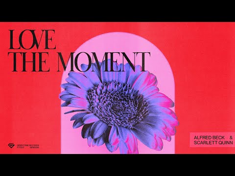 Alfred Beck & Scarlett Quinn - Love The Moment (Melodic House)