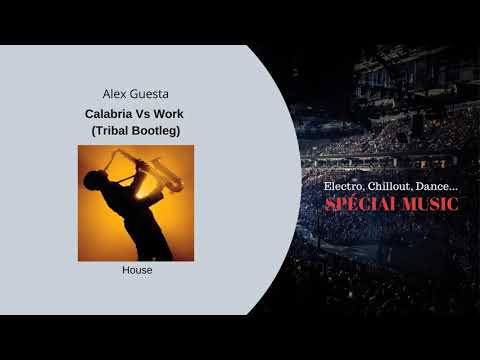 Musique: Calabria Vs Work (Tribal Bootleg) - Auteur: Alex Guesta - Genre: House