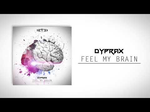 Dyprax - Feel My Brain