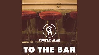 Musik-Video-Miniaturansicht zu To the Bar Songtext von Cooper Alan