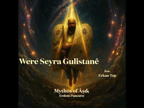 Erdem Pancarcı - Were Seyra Gulistanê (feat. Erkan Top) |  Mythos of Âşık 2025