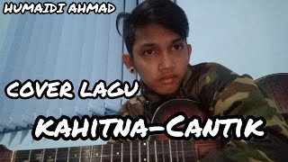 Download lagu Cantik-Kahitna COVER HUMAIDI AHMAD mp3 Download lagu Cantik-Kahitna COVER HUMAIDI AHMAD mp3