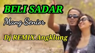 Download lagu BELI SADAR MANG SENIOR,DJ REMIX ANGKLUNG mp3