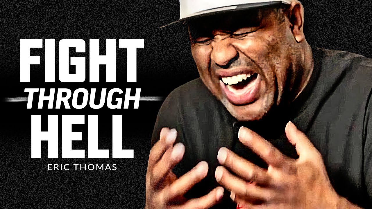 FIGHT THROUGH HELL – Powerful Motivational Speech Video (Featuring Eric Thomas)