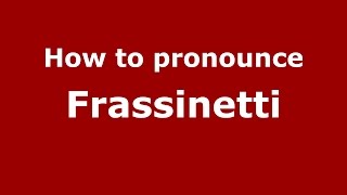 How to pronounce Frassinetti