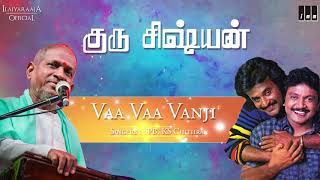Guru Sishyan Tamil Movie Songs  Vaa Vaa Vanji  Raj