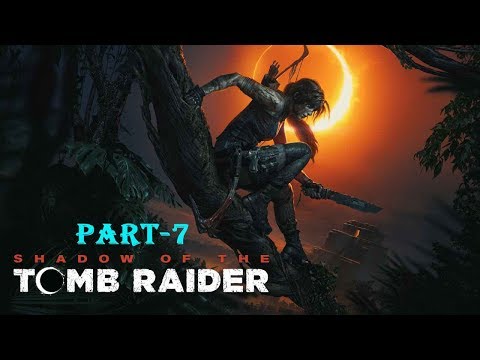 Shadow of the Tomb Raider Gameplay Walkthrough Part-7