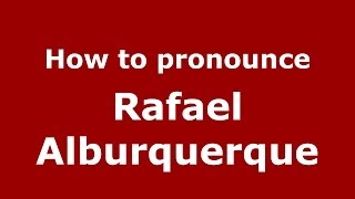 How to pronounce Rafael Alburquerque