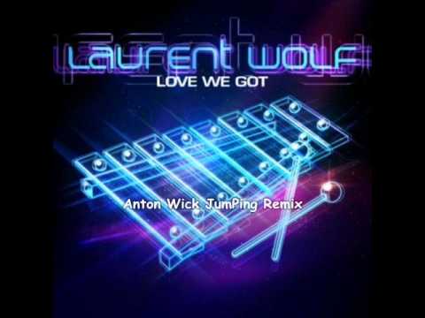 Laurent Wolf feat. Jonathan Mendelsohn - Love We Got (Anton Wick JumPing Remix)