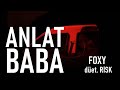 Foxy - Anlat Baba (düet. Risk)