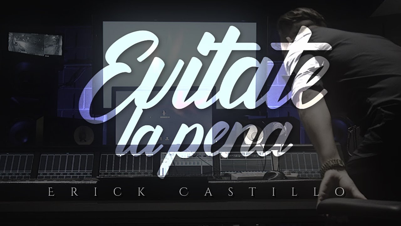 Erick Castillo - Evitate La Pena (Video Oficial)