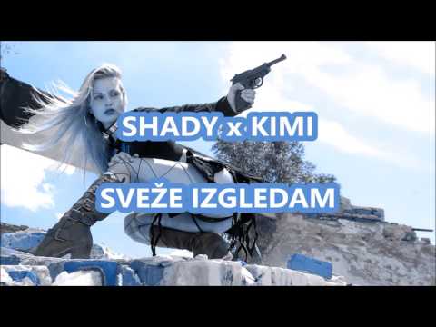 Shady x Kimi - Sveze izgledam (Tako mi to radimo)