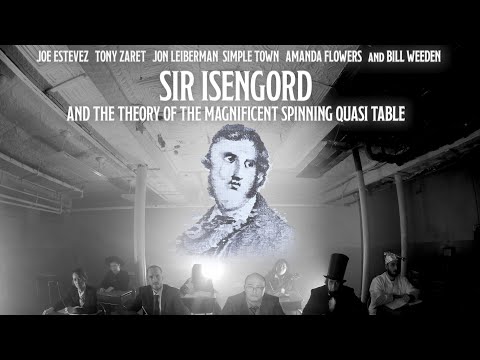 Sir Isengord and the Theory of the Magnificent Spinning Quasi Table - (Trailer) AS SEEN IN GIZMODO