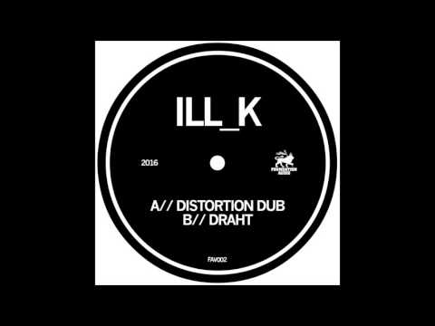 ILL_K  - Distortion Dub (FAV002)