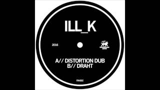 ILL_K  - Distortion Dub (FAV002)
