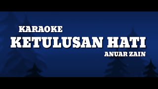 Karaoke KETULUSAN HATI - ANUAR ZAIN (Minus One)