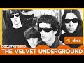 O DOCUMENTÁRIO SOBRE O VELVET UNDERGROUND É O DEFINTIVO DOCUMENTO SOBRE A BANDA