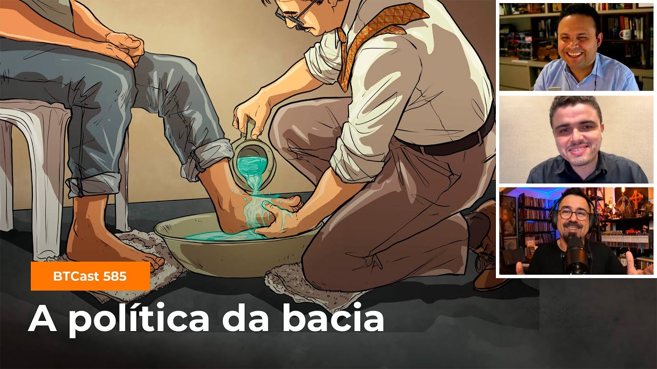 A política da bacia - BTCast 585
