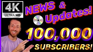NEWS & UPDATES on the 4K UltraHD Blu Ray Movie Industry & 100,000 SUBSCRIBERS Celebration! #100ksubs