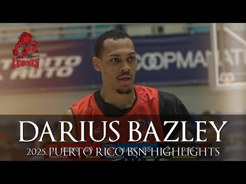 🇺🇸 Darius Bazley(다리우스 배즐리) ✭ Leones de Ponce ✭ 2025 Best Plays&Highlights