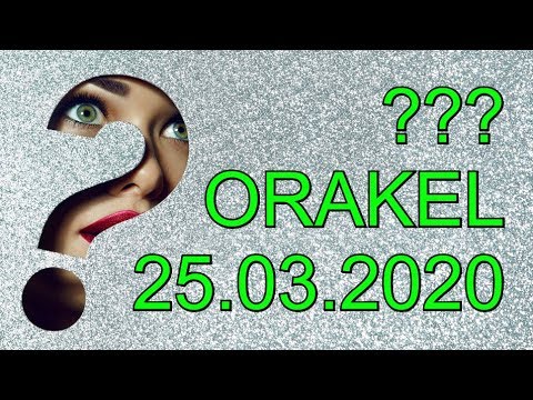 ??? ORAKEL: 25.03.2020